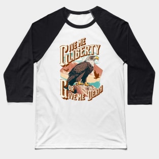 Give me Liberty or Give me Death - the eagle Baseball T-Shirt